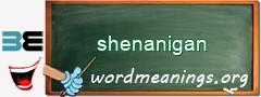 WordMeaning blackboard for shenanigan